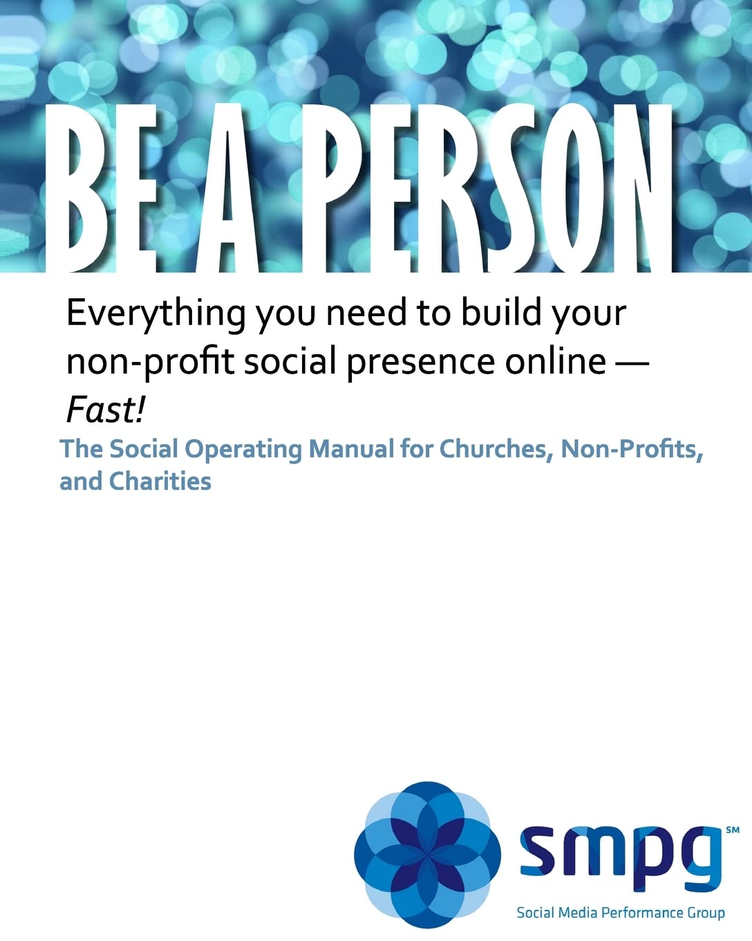 Be A Person The Social Operating Manual For Churches, Nonprofits, And Charities: Everything You Need To Build Your Nonprofit S,Used