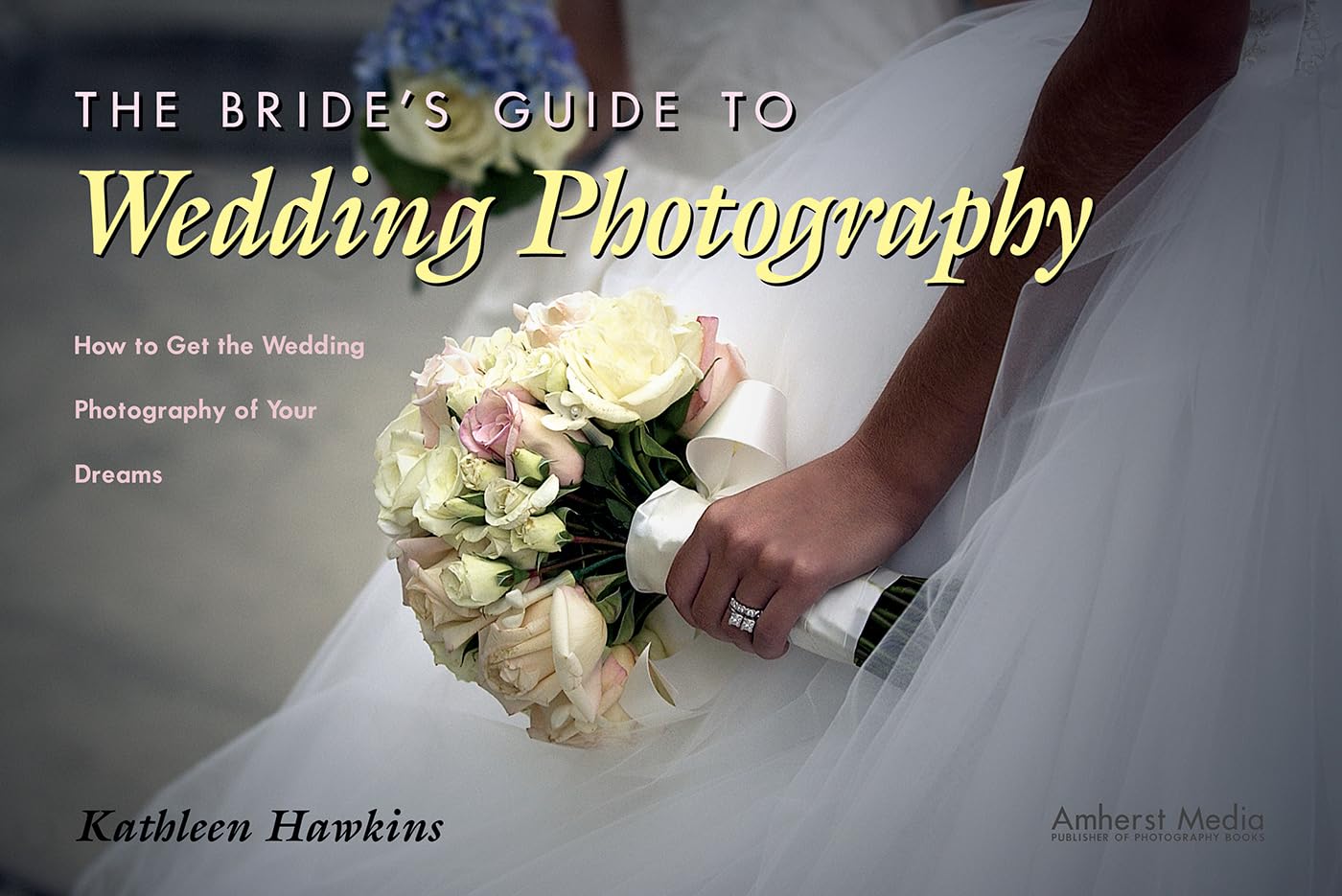 The Bride's Guide to Wedding Photography: How to Get the Wedding Photography of Your Dreams,Used
