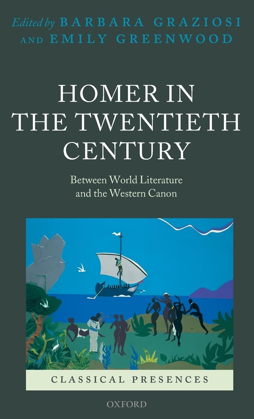Homer In The Twentieth Century: Between World Literature And The Western Canon (Classical Presences)