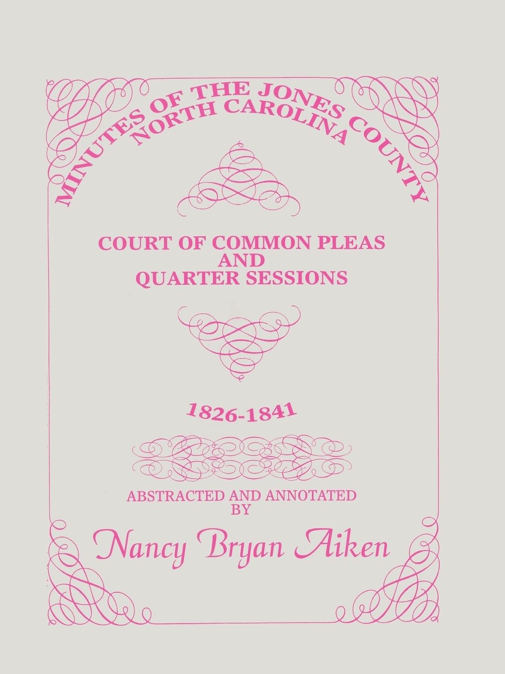 Minutes of the Jones County, North Carolina, Court of Common Pleas and Quarter Sessions, 18261841,Used
