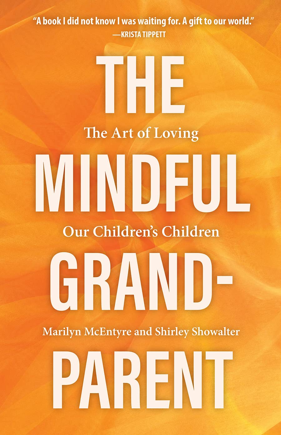 The Mindful Grandparent: The Art of Loving Our Childrens Children,Used