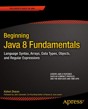 Beginning Java 8 Fundamentals: Language Syntax, Arrays, Data Types, Objects, and Regular Expressions,Used