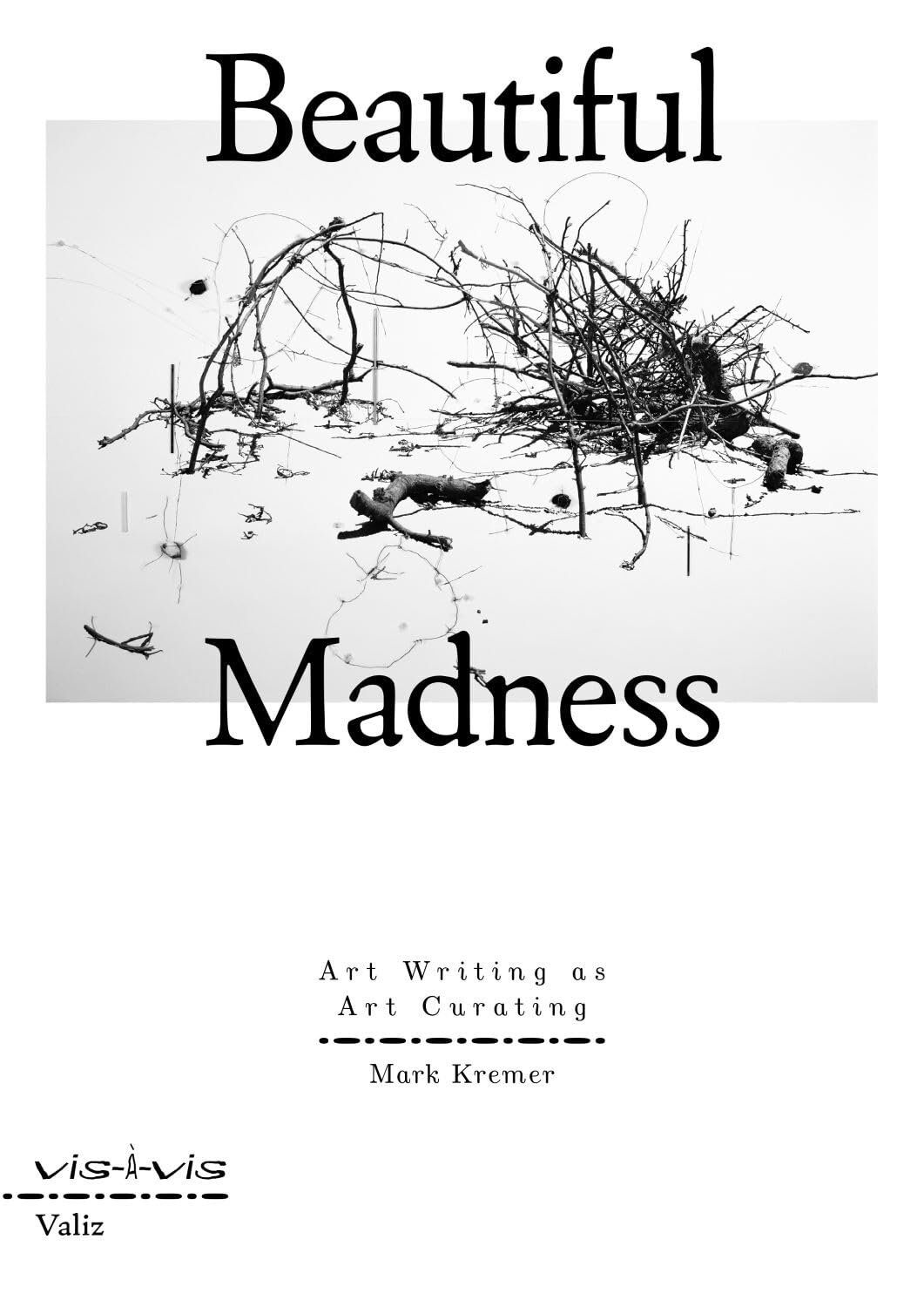 Beautiful Madness: Art Writing as Art Curating