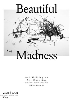 Beautiful Madness: Art Writing as Art Curating