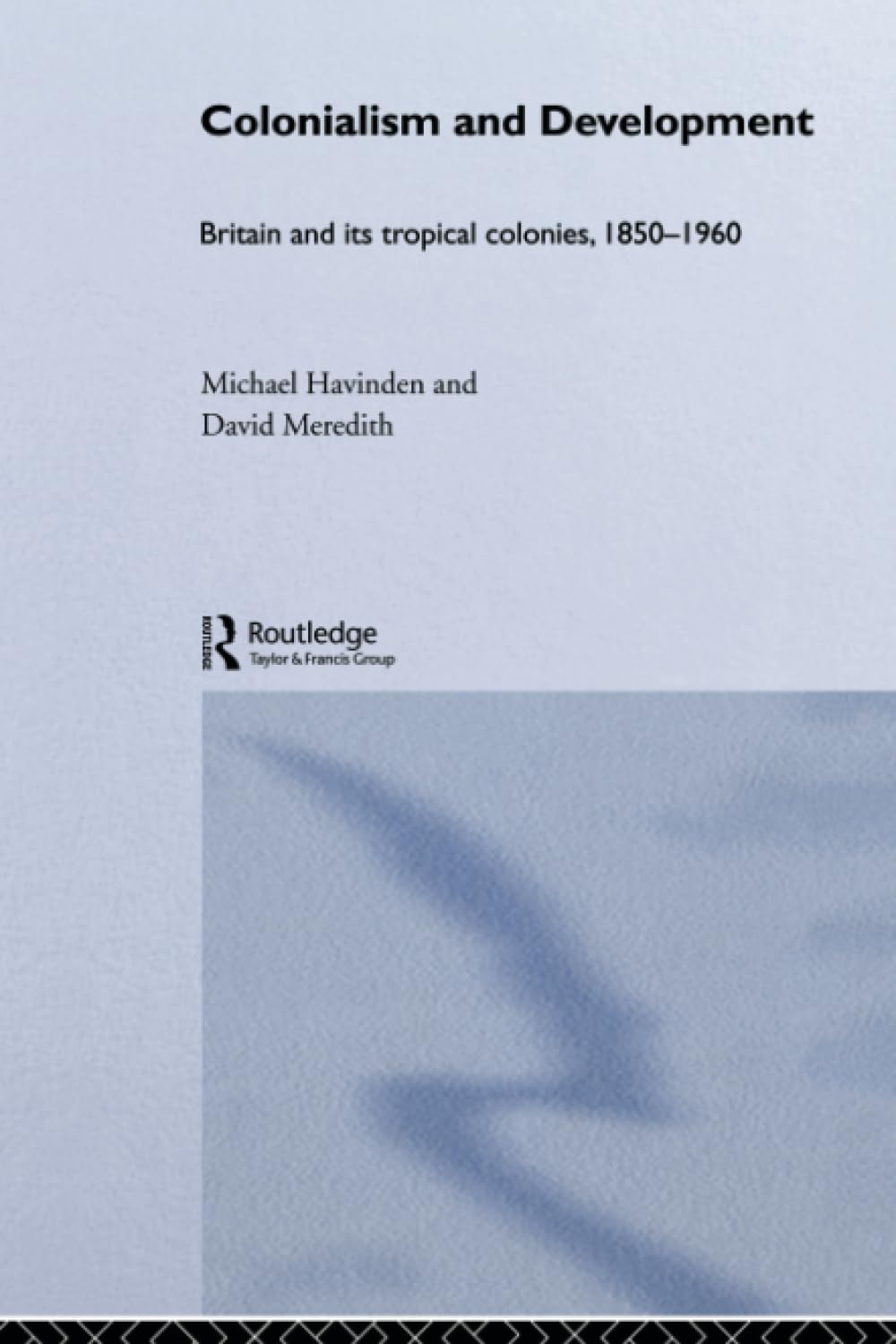 Colonialism And Development: Britain And Its Tropical Colonies, 18501960