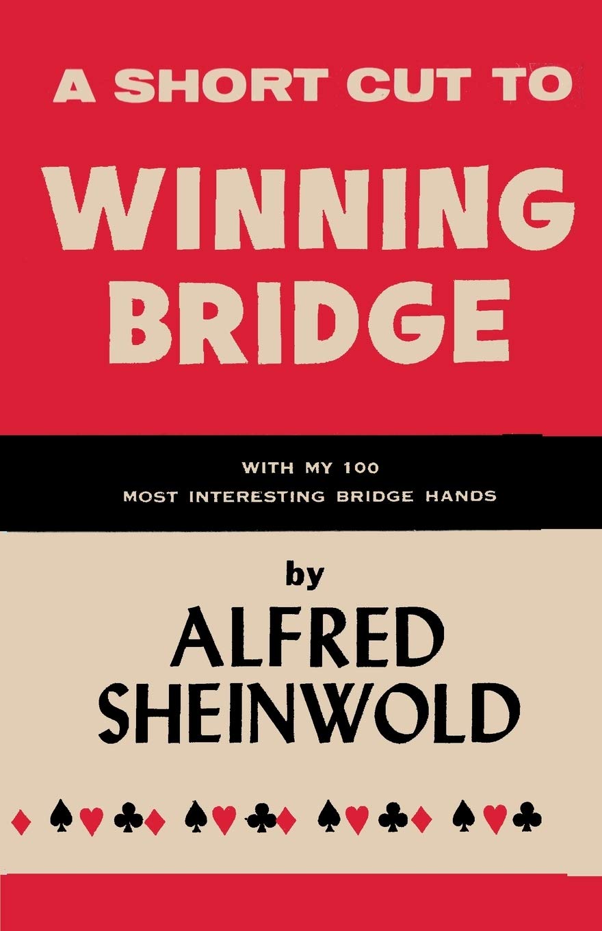 A Shortcut To Winning Bridge: With My 100 Most Interesting Bridge Hands