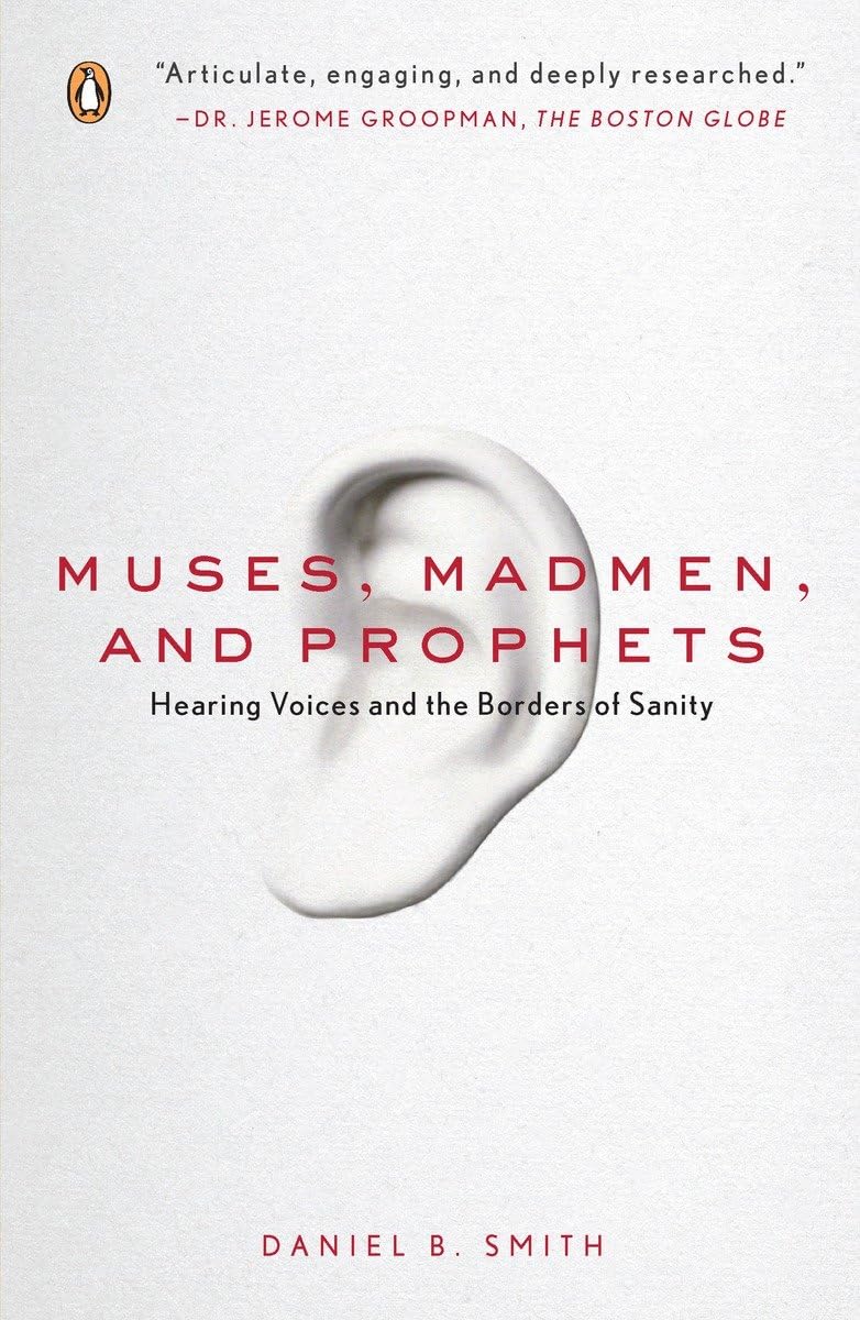 Muses, Madmen, And Prophets: Hearing Voices And The Borders Of Sanity,Used