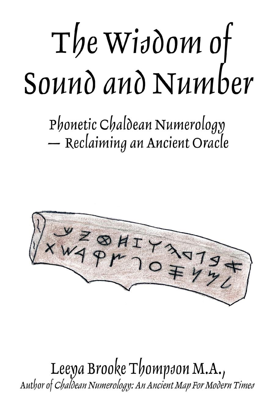 The Wisdom Of Sound And Number: Phonetic Chaldean Numerology Reclaiming An Ancient Oracle,Used