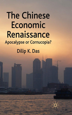 The Chinese Economic Renaissance: Apocalypse Or Cornucopia?