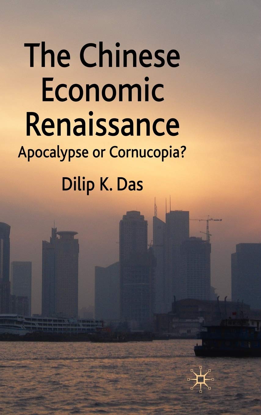 The Chinese Economic Renaissance: Apocalypse Or Cornucopia?