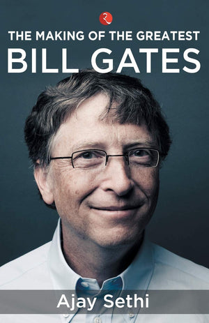 The Making Of The Greatest: Bill Gates