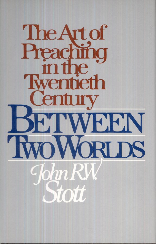 Between Two Worlds: The Art of Preaching in the Twentieth Century,Used
