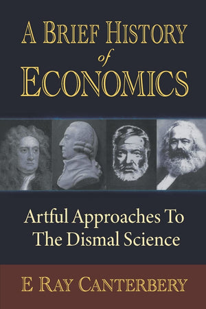 Brief History of Economics, A: Artful Approaches to the Dismal Science,New