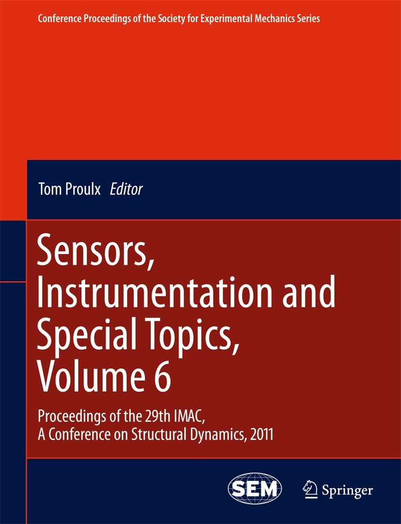 Sensors, Instrumentation and Special Topics, Volume 6: Proceedings of the 29th IMAC, A Conference on Structural Dynamics, 2011 (,Used