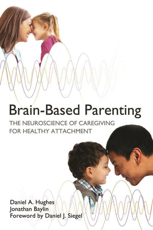 BrainBased Parenting: The Neuroscience of Caregiving for Healthy Attachment (Norton Series on Interpersonal Neurobiology),Used