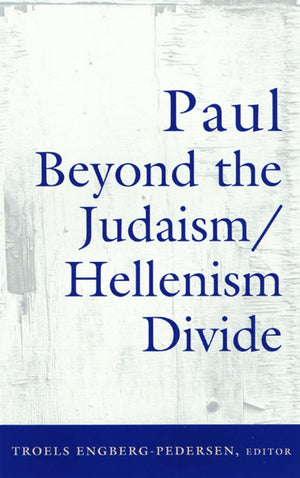 Paul Beyond the JudaismHellenism Divide,New