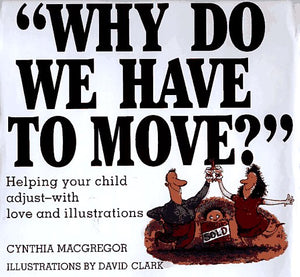 Why Do We Have to Move?: Helping Your Child Adjustwith Love and Illustrations,Used