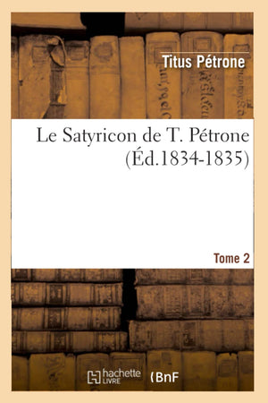 Le Satyricon De T. Ptrone. Tome 2 (D.18341835) (Litterature) (French Edition),New