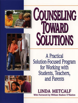 Counseling Toward Solutions: A Practical SolutionFocused Program for Working with Students, Teachers, and Parents,Used