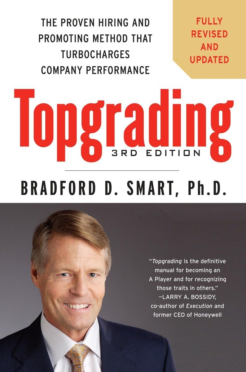 Topgrading, 3rd Edition: The Proven Hiring and Promoting Method That Turbocharges Company Performance,Used