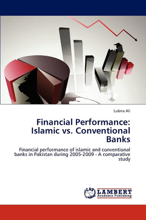 Financial Performance: Islamic vs. Conventional Banks: Financial performance of islamic and conventional banks in Pakistan durin,Used