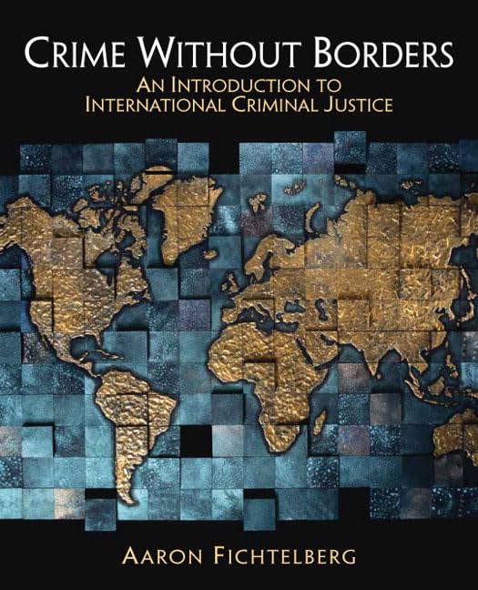 Crime Without Borders: An Introduction to International Criminal Justice,Used