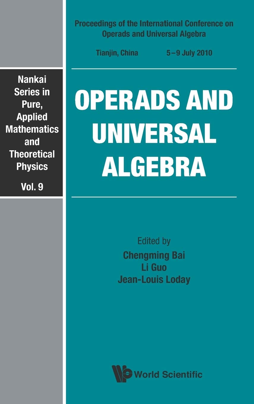 Operads and Universal Algebra: Proceedings of the International Conference, Tianjin, China, 59 July 2010 (Nankai Series in Pure,Used