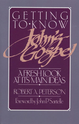 Getting to Know John's Gospel: A Fresh Look at Its Main Ideas,Used