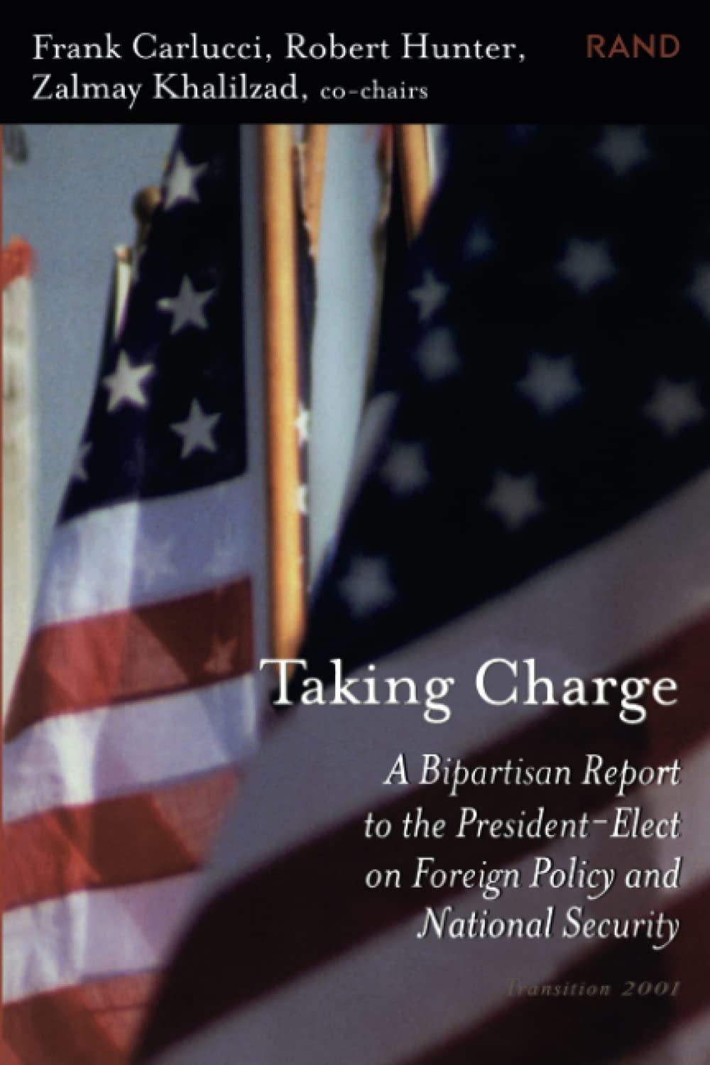 Taking Charge: A Bipartisan Report To The Presidentelect On Foreign Policy And National Security Transition,New