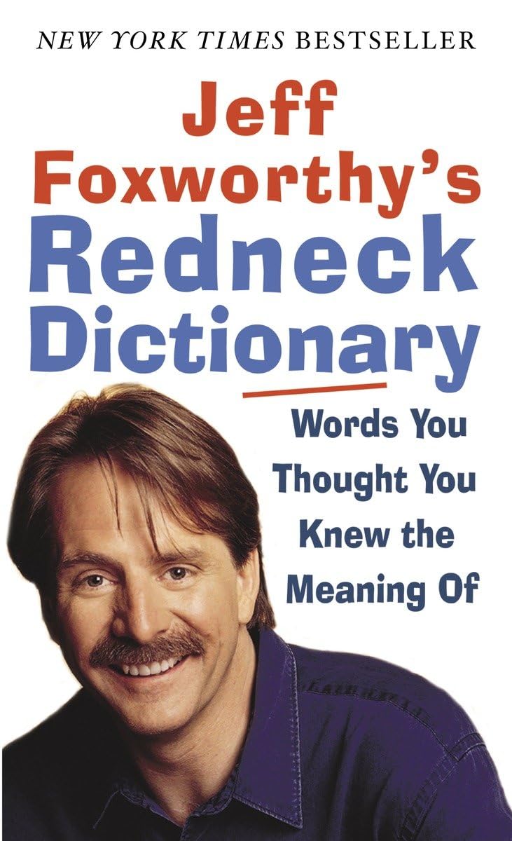 Jeff Foxworthy's Redneck Dictionary: Words You Thought You Knew the Meaning Of,Used