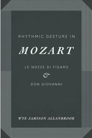 Rhythmic Gesture in Mozart: Le Nozze di Figaro and Don Giovanni,Used