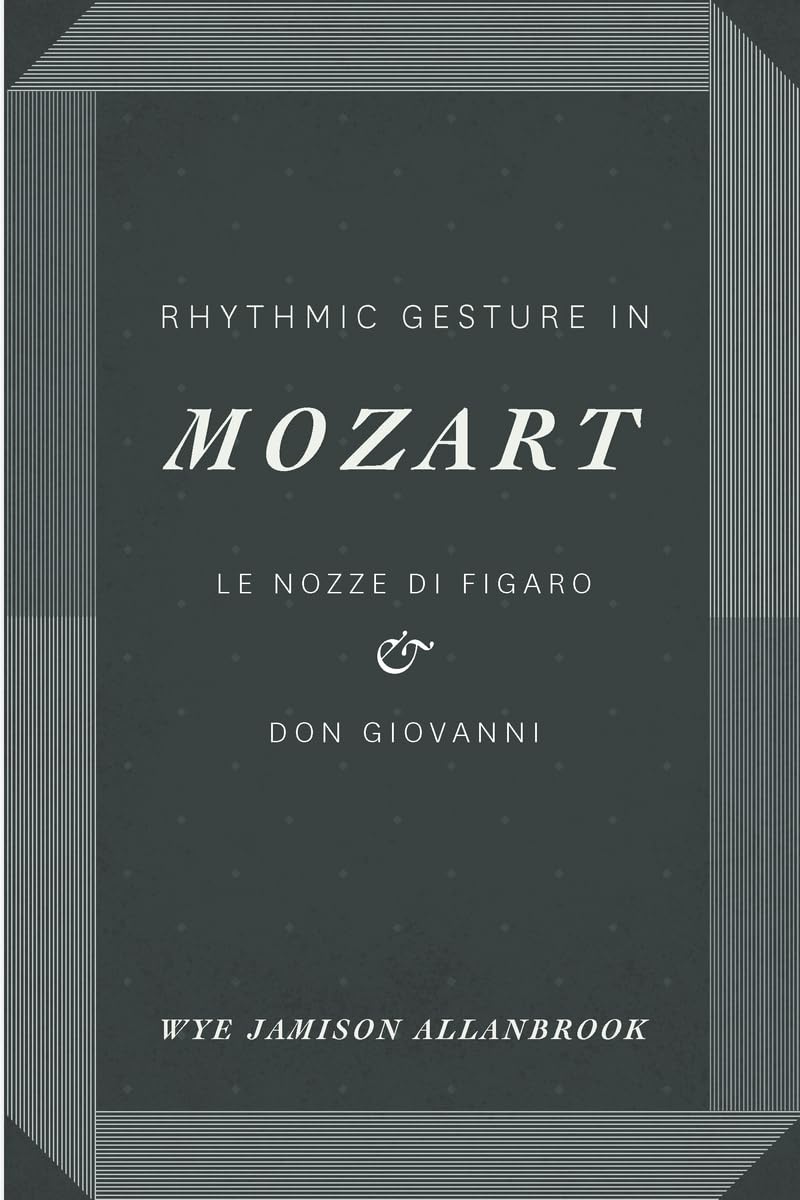 Rhythmic Gesture in Mozart: Le Nozze di Figaro and Don Giovanni,Used