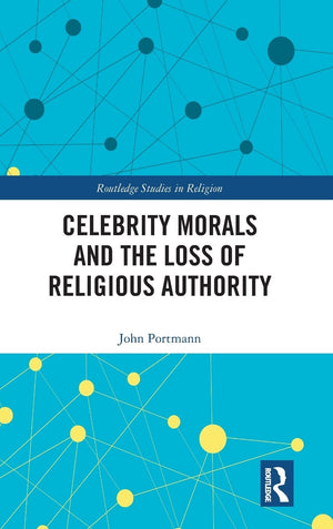 Celebrity Morals and the Loss of Religious Authority (Routledge Studies in Religion),Used