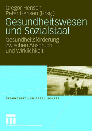 Gesundheitswesen und Sozialstaat: Gesundheitsfrderung zwischen Anspruch und Wirklichkeit (Gesundheit und Gesellschaft, 2) (Germa,Used