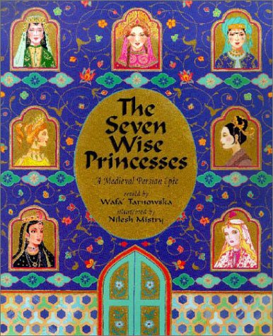 The Seven Wise Princesses: A Medieval Persian Epic,Used
