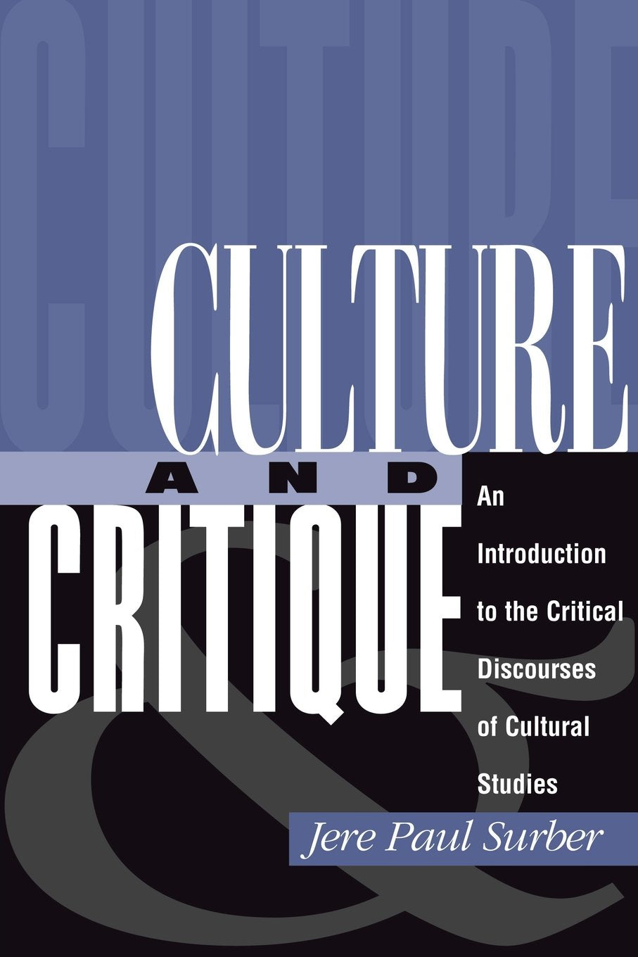 Culture And Critique: An Introduction To The Critical Discourses Of Cultural Studies,Used