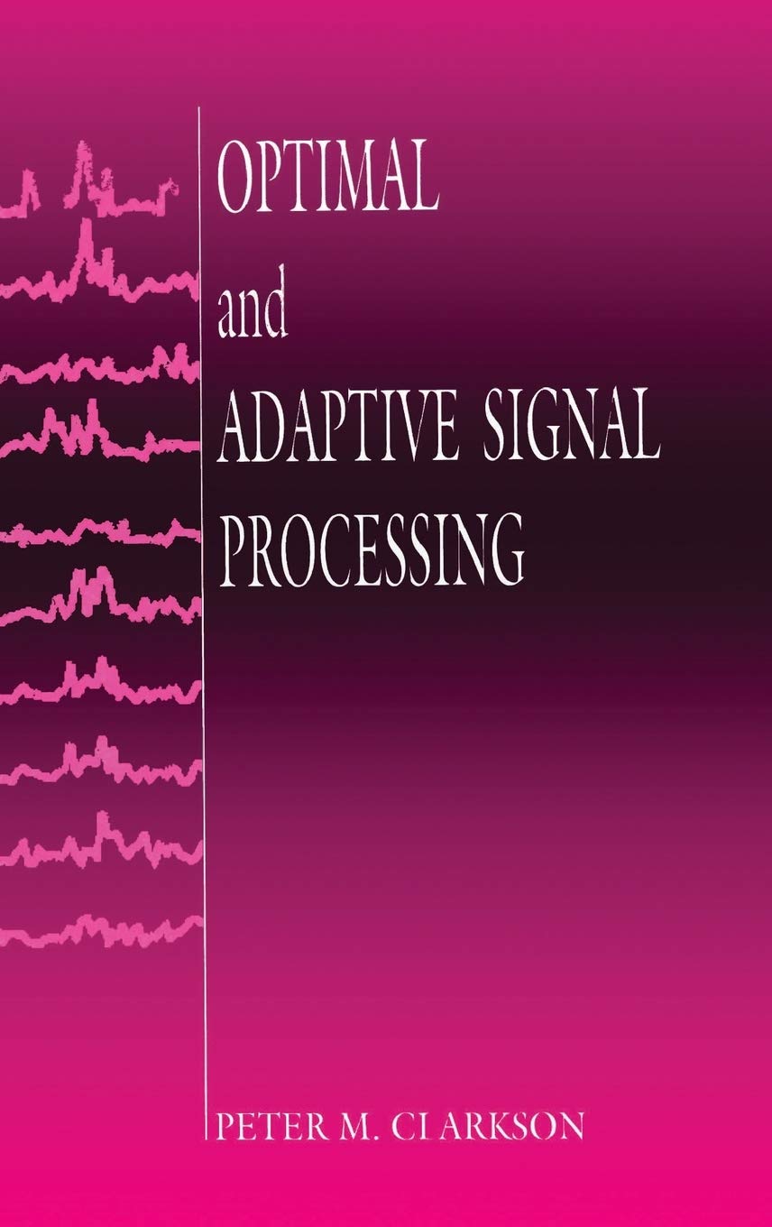 Optimal and Adaptive Signal Processing (Electronic Engineering Systems),Used