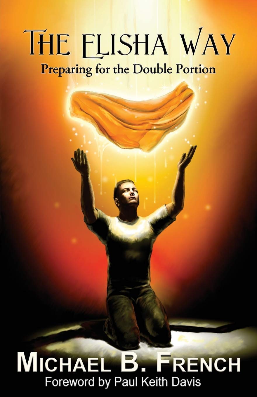 The Elisha Way: Preparing for the Double Portion,Used