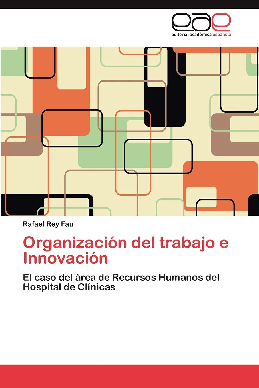 Organizacin del trabajo e Innovacin: El caso del rea de Recursos Humanos del Hospital de Clnicas (Spanish Edition),Used