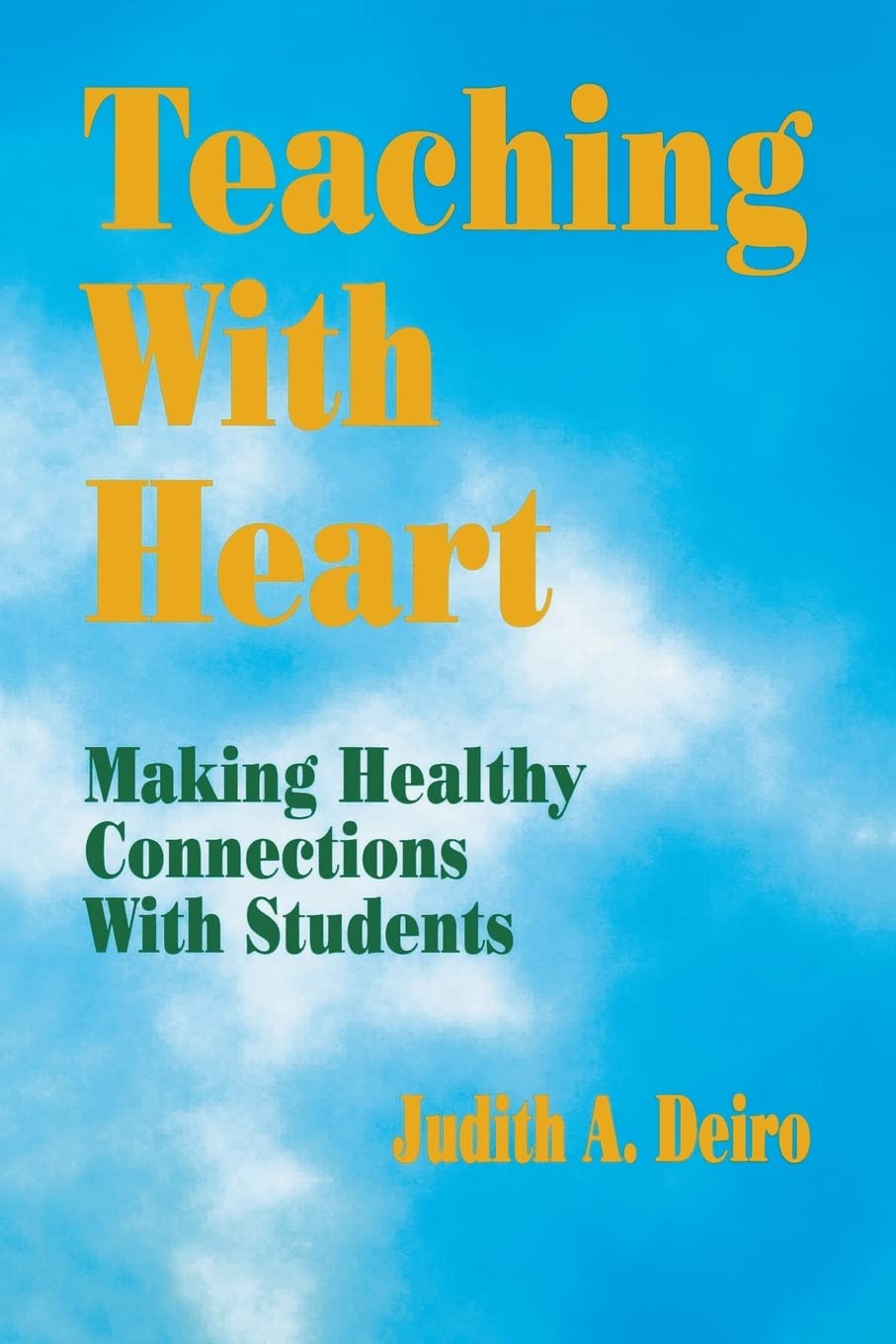 Teaching With Heart: Making Healthy Connections With Students,Used