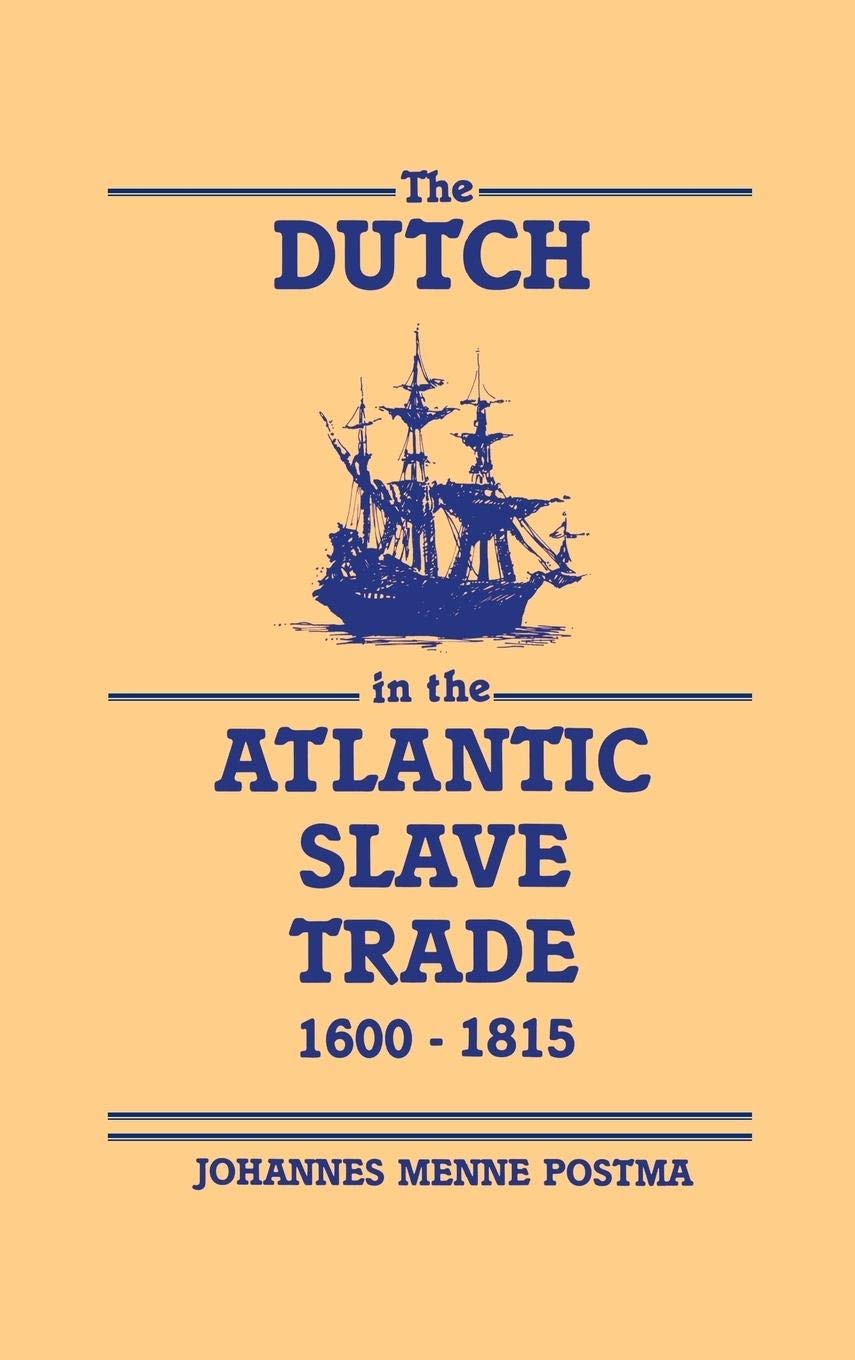 The Dutch in the Atlantic Slave Trade, 16001815,Used