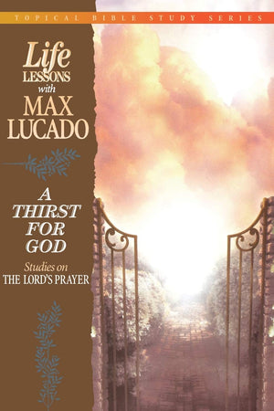 Life Lessons With Max Lucado A Thirst For God,Used