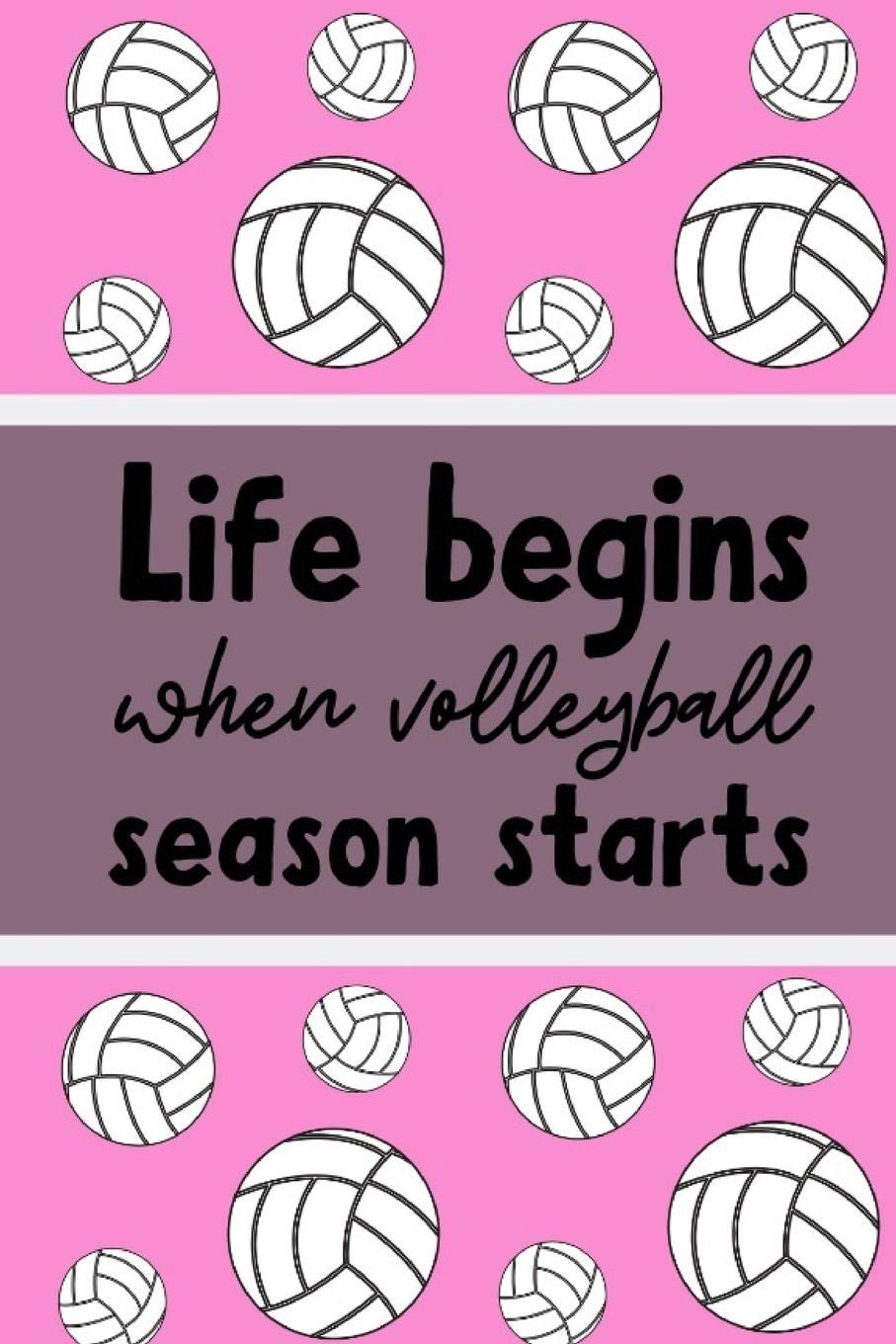 Life Begins When Volleyball Season Starts: Pink Notebook For Those Who Love The Great Sport,Used