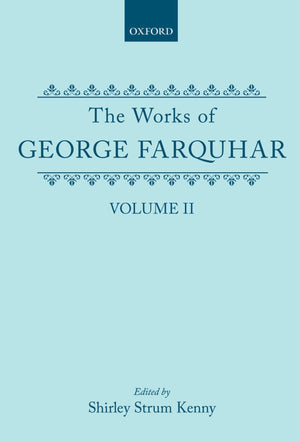 The Works Of George Farquhar: Volume Ii (C Oet T Oxford English Texts)
