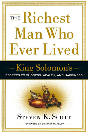 The Richest Man Who Ever Lived: King Solomon's Secrets to Success, Wealth, and Happiness,New