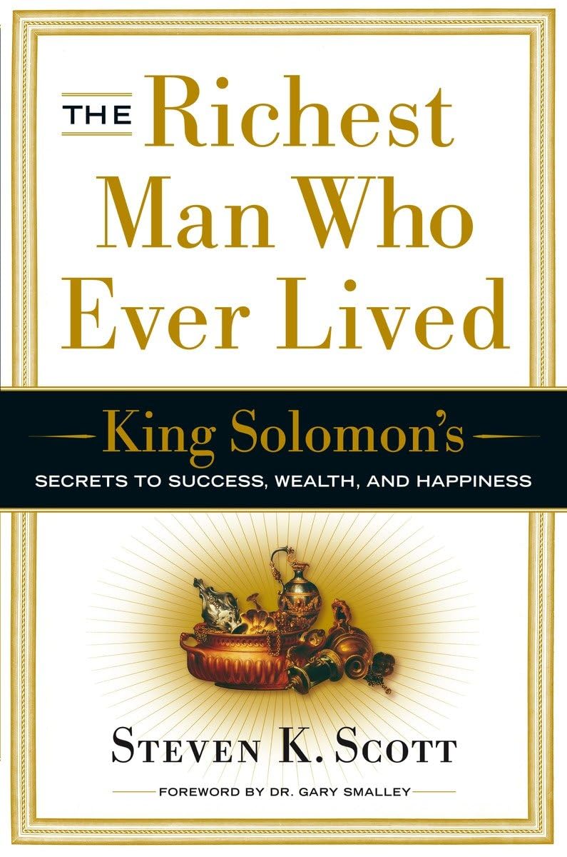 The Richest Man Who Ever Lived: King Solomon's Secrets to Success, Wealth, and Happiness,New