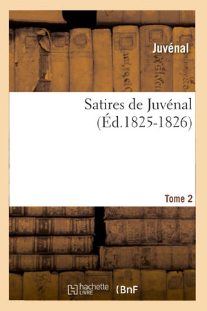 Satires de Juvnal. Tome 2 (d.18251826) (Litterature) (French Edition),Used