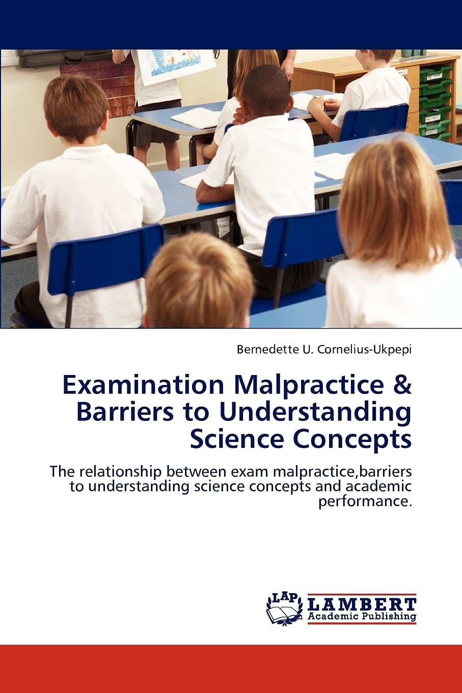 Examination Malpractice & Barriers to Understanding Science Concepts: The relationship between exam malpractice,barriers to unde,Used
