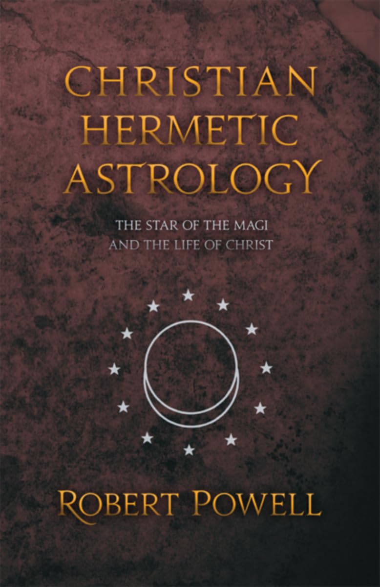 Christian Hermetic Astrology: The Star of the Magi and the Life of Christ,Used