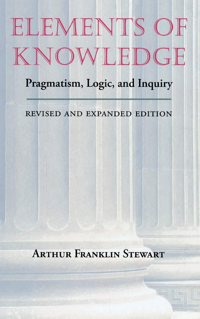 Elements of Knowledge: Pragmatism, Logic, and Inquiry,Used